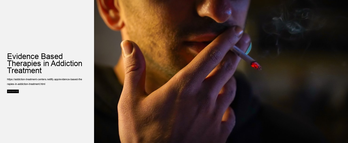 Evidence Based Therapies in Addiction Treatment